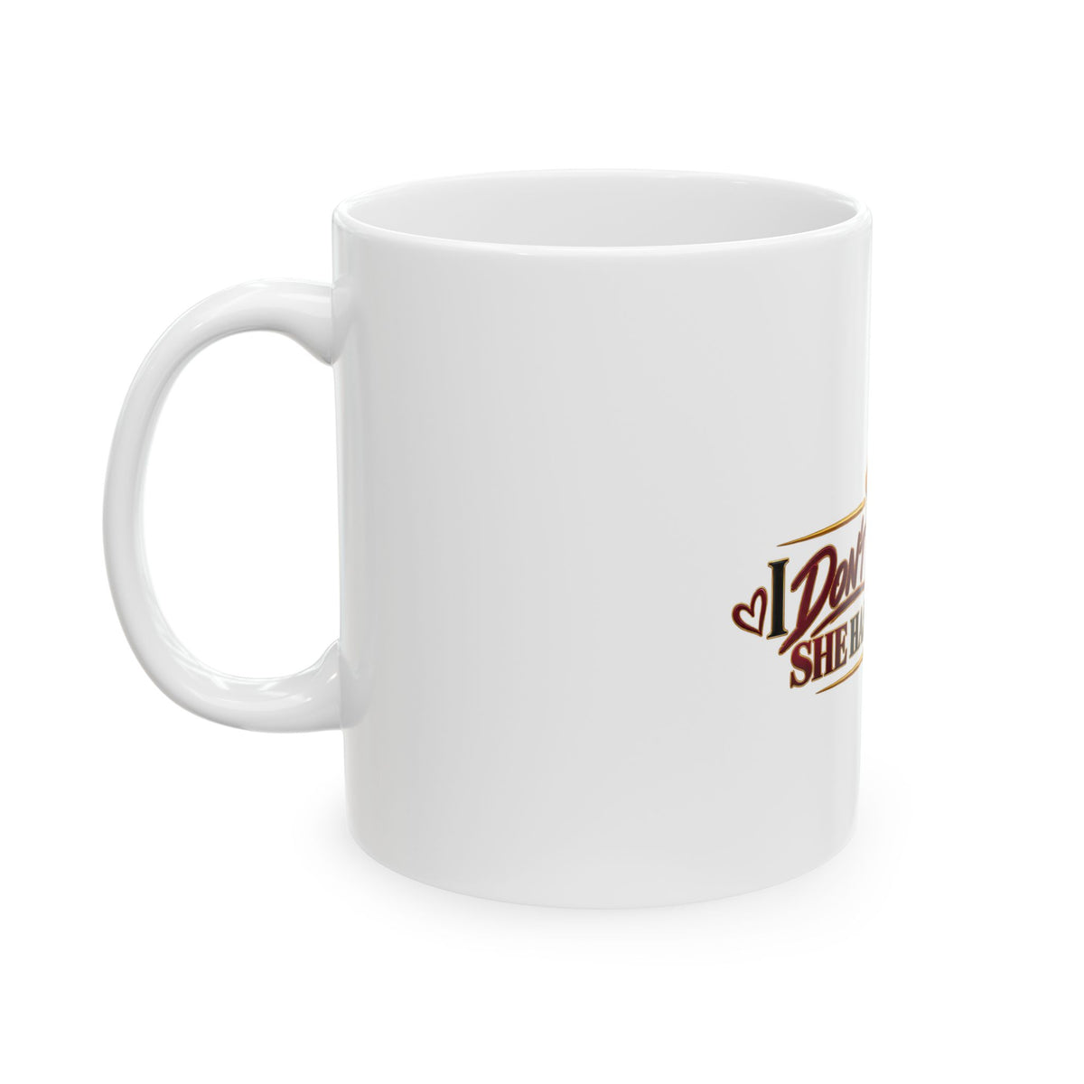 I Don't Know Yet... She Hasn't Told Me | FLR Mug, (11oz)