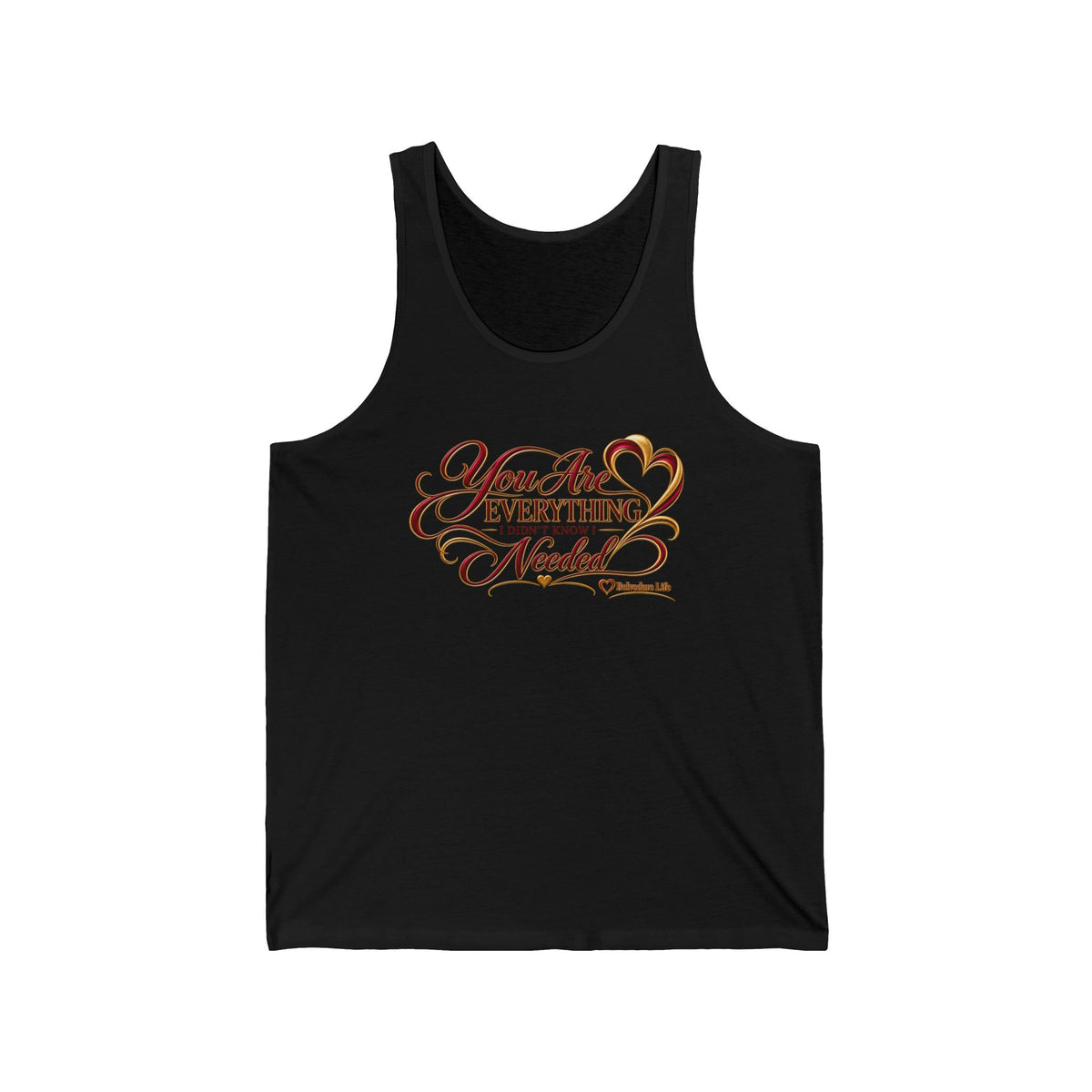 You Are Everything I Never Knew I Needed Unisex Tank | Belvedere Life