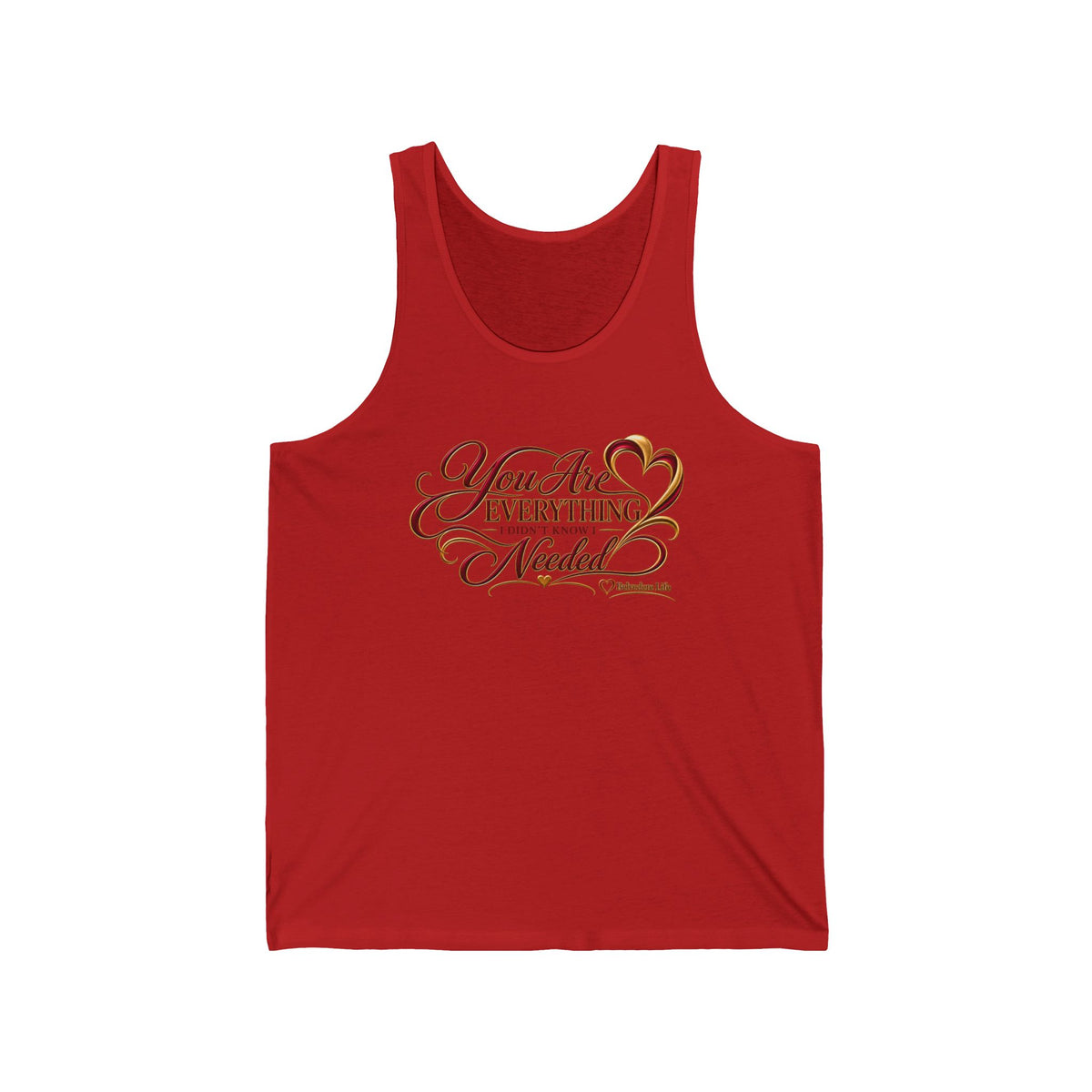 You Are Everything I Never Knew I Needed Unisex Tank | Belvedere Life