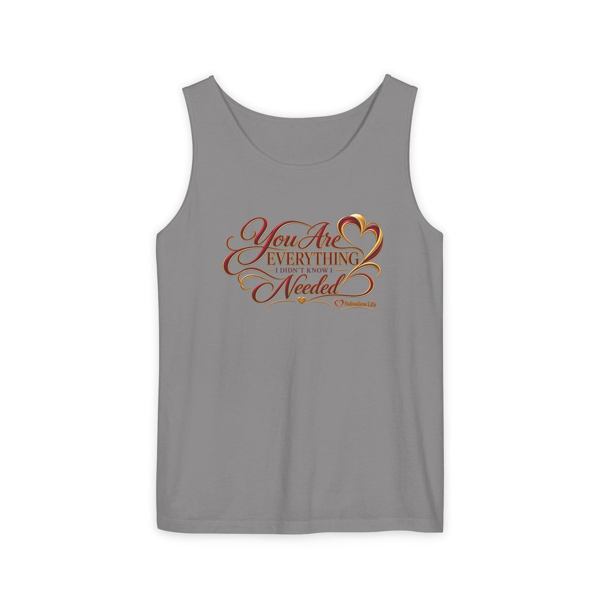 You Are Everything I Didn't Know I Needed Unisex Tank Top | Belvedere Life