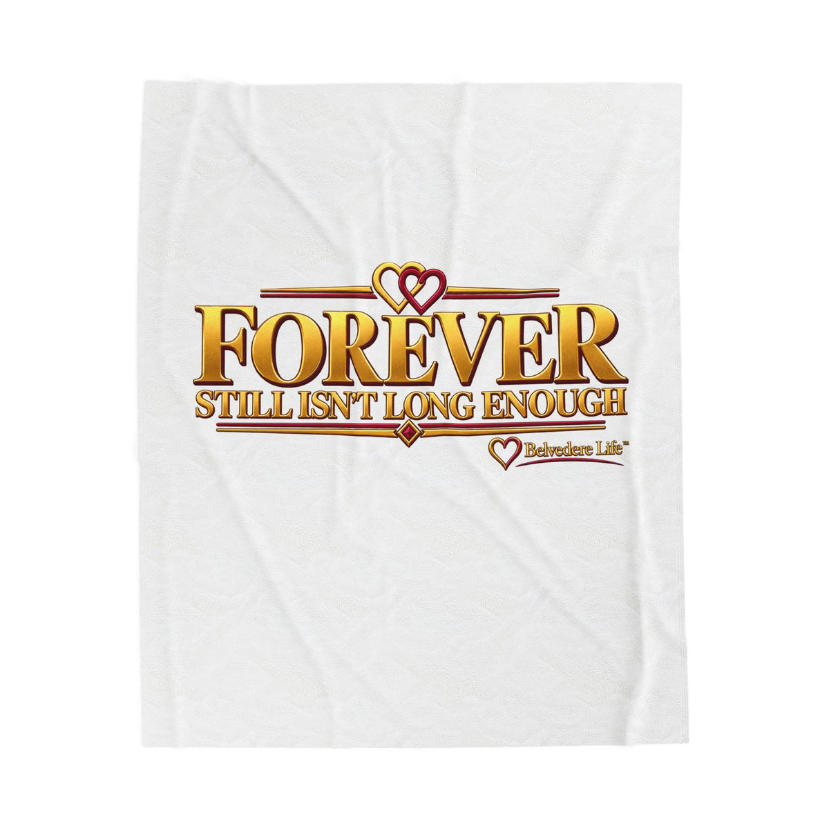 Forever Still Isn't Long Enough Velveteen Plush Blanket | Belvedere Life