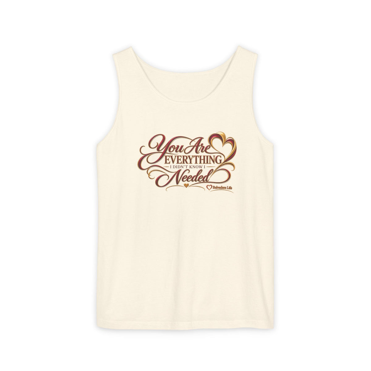 You Are Everything I Didn't Know I Needed Unisex Tank Top | Belvedere Life